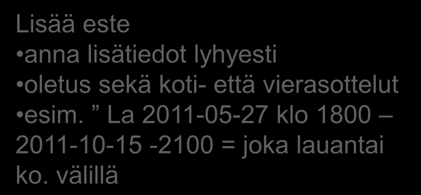 Lisää este anna lisätiedot lyhyesti oletus sekä koti- että vierasottelut