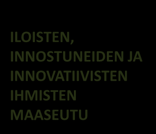 Pienyrittäjyys on vahvaa ja monialaista, ja perustuu alueen omiin voimavaroihin. Yhteisöllisyys kukoistaa ja ympäristö on viihtyisä.