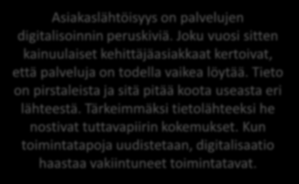 fi/documents/1927144/2a4f6617-6d03-4baf-a140-0d1ff39a58cc Hyvinvoinnin lähipalvelujen digiaskel julkiset ja yksityiset palvelut helposti ja älykkäästi käytössäsi Asiakaslähtöisyys on