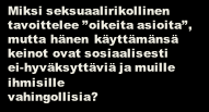 Miksi seksuaalirikollinen tavoittelee oikeita asioita, mutta hänen käyttämänsä keinot ovat sosiaalisesti ei-hyväksyttäviä ja muille ihmisille vahingollisia?