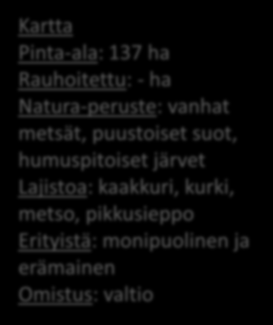 puustoiset suot, humuspitoiset järvet Lajistoa: