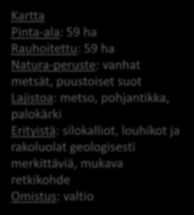 metso, pohjantikka, palokärki Erityistä: silokalliot,