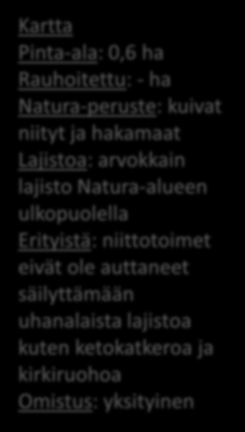 Natura-alueen ulkopuolella Erityistä: niittotoimet eivät ole auttaneet