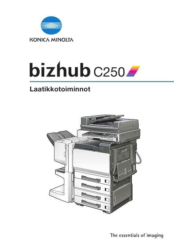 Yksityiskohtaiset käyttöohjeet ovat käyttäjänoppaassa Käyttöohje KONICA MINOLTA BIZHUB C250 Käyttöohjeet KONICA MINOLTA BIZHUB C250 Käyttäjän opas