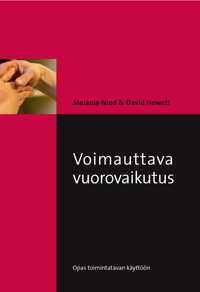 Lisää tietoa voimauttavasta Voimauttava vuorovaikutus Opas toimintatavan käyttöön Kirja DVD Myynti: Opike (www.opike.fi) vuorovaikutuksesta Netissä http://papunet.