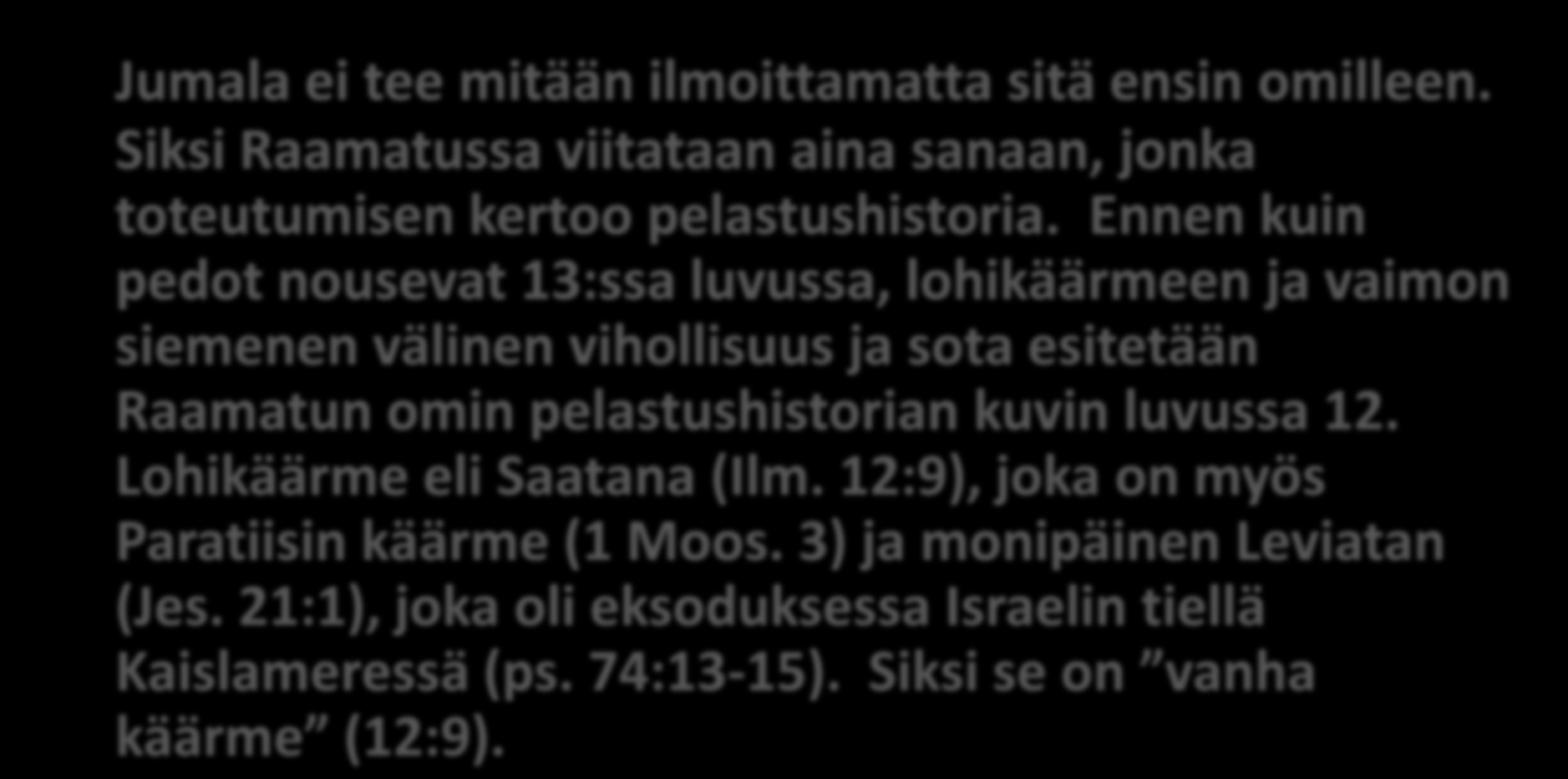 Armon aika on päättynyt Antikristuksen valta Jumala ei tee mitään ilmoittamatta sitä ensin omilleen. Siksi Raamatussa viitataan aina sanaan, jonka toteutumisen kertoo pelastushistoria.