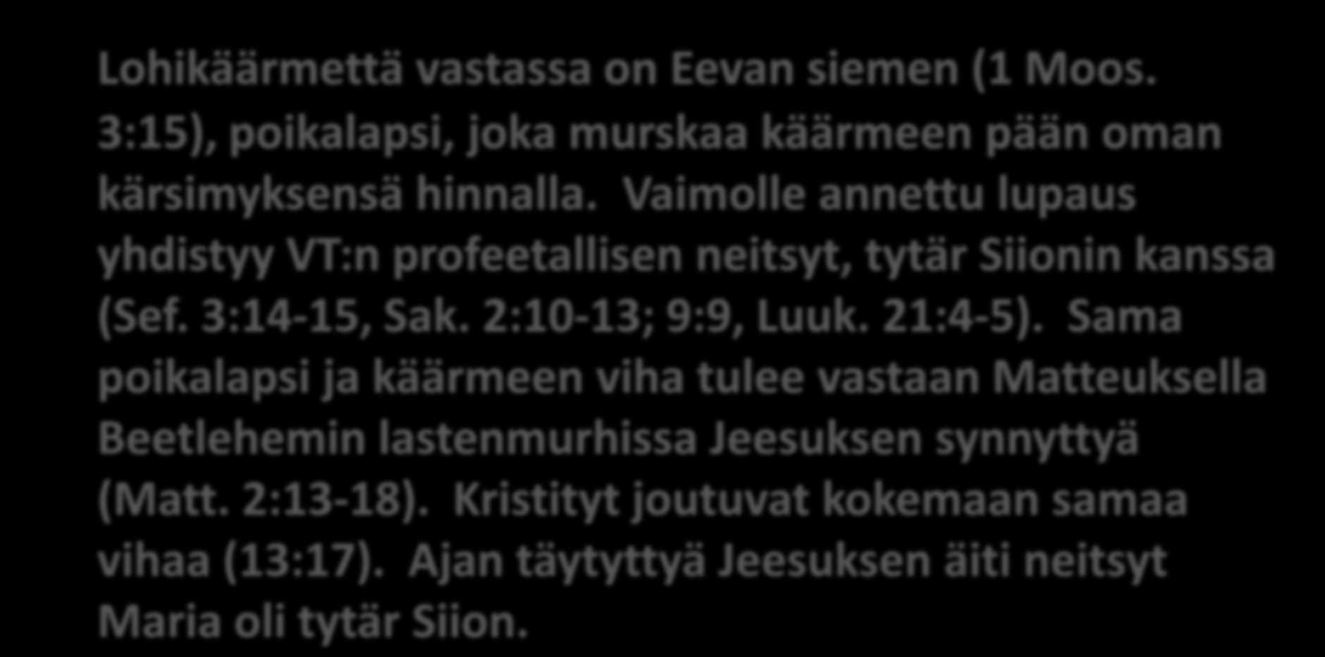 Armon aika on päättynyt Antikristuksen valta Lohikäärmettä vastassa on Eevan siemen (1 Moos. 3:15), poikalapsi, joka murskaa käärmeen pään oman kärsimyksensä hinnalla.