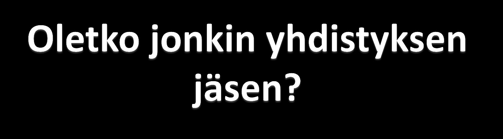 Mihin yhdistykseen kuulut? Kuulutko jopa useaan eri yhdistykseen?