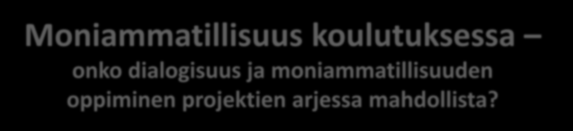 Moniammatillisuus koulutuksessa onko dialogisuus ja moniammatillisuuden oppiminen