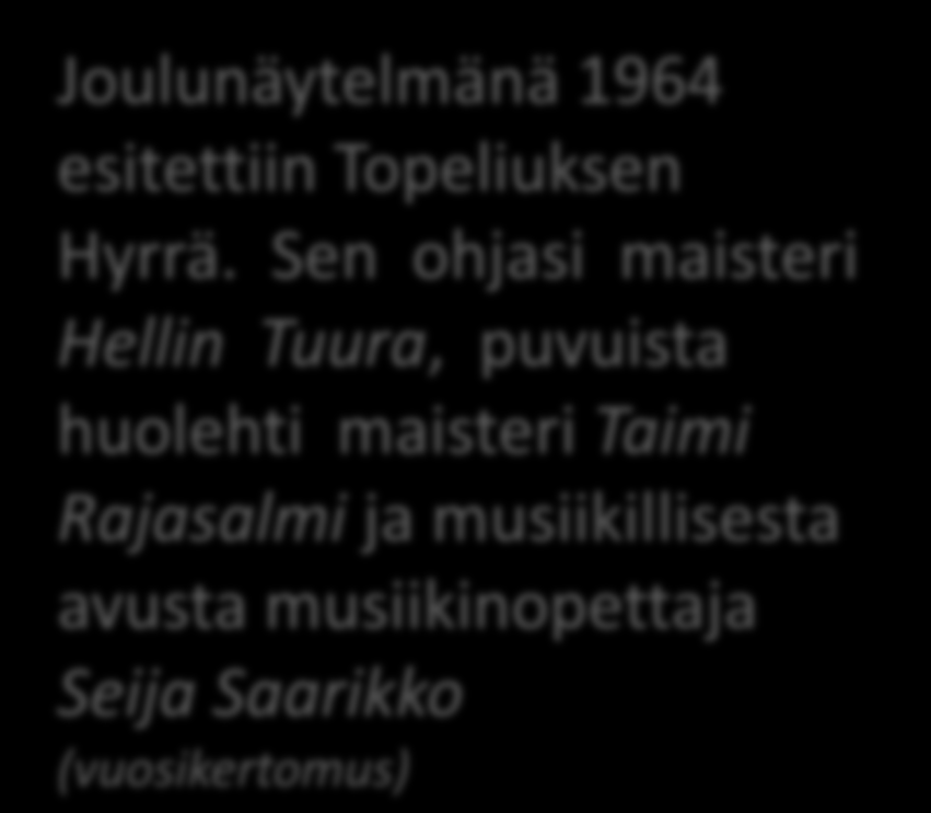 Sen ohjasi maisteri Hellin Tuura, puvuista huolehti maisteri Taimi Rajasalmi ja