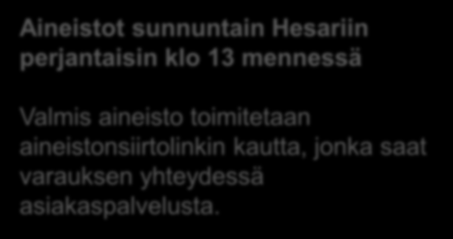 fi Aineistot sunnuntain Hesariin perjantaisin klo 13 mennessä Valmis