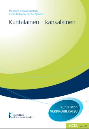 Aikaisempia kuntalaistutkimusraportteja Kuntalaiset ja kunnat muutoksessa. ARTTU-tutkimuksia nro 31. (2014) http://shop.kunnat.net/product_details.php?