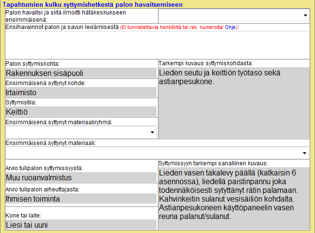 G-100 (132) G.3.6 Tapahtumien kulku syttymishetkestä palon havaitsemiseen G.3.6.1 Palon havaitsi ja siitä ilmoitti hätäkeskukseen ensimmäisenä Kirjataan hätäkeskukseen hätäilmoituksen tehnyt taho.