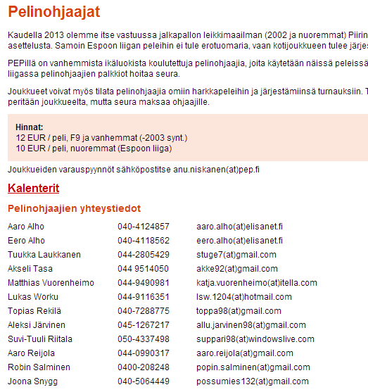 Pelinohjaajat Leikkimaailman (E11-F7) peleissä kotijoukkue vastaa siitä, että pelissä on pelinohjaaja PEPillä on joukko koulutettuja pelinohjaajia, joita voi tilata kotipeleihin (Anu tai Kari)