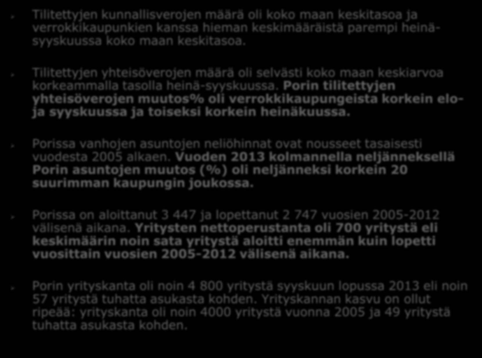 Porin aluetalouden kehitys heinäsyyskuussa 2013 Tilitettyjen kunnallisverojen määrä oli koko maan keskitasoa ja verrokkikaupunkien kanssa hieman keskimääräistä parempi heinäsyyskuussa koko maan