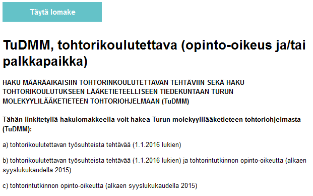 1/11 Henkilöstöpalvelut 2015 / Molekyylilääketieteen tohtoriohjelma (TuDMM) 2015 OHJE PALKKAPAIKKAAN JA OPINTO-OIKEUSHAKUUN JÄTETTÄVÄN HAKEMUKSEN JÄTTÄMISEEN MOLEKYYLILÄÄKETIETEEN TOHTORIOHJELMAAN