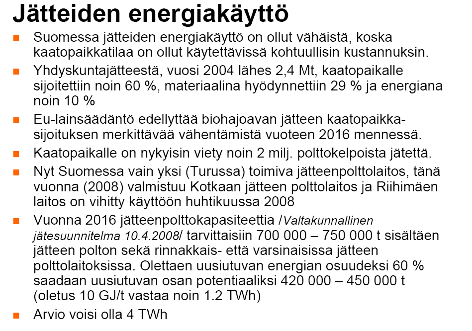 t Arvio 4 TWh polttokelpoista jätettä Lähde: BENET Oy