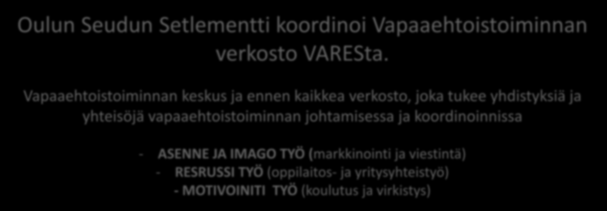 Oulun Seudun Setlementti koordinoi Vapaaehtoistoiminnan verkosto VARESta.