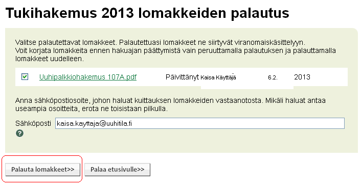 5 Lomakkeiden palautus 5.1 Lomakkeiden palautus Lähetä valmiit lomakkeet kunnan maaseutuelinkeinoviranomaiselle valitsemalla etusivun alareunasta Palauta lomakkeet -toiminto.