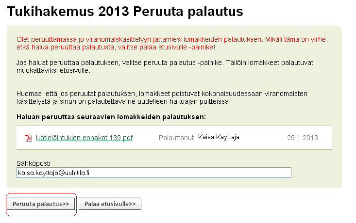 5.2 Lomakkeiden palautuksen peruuttaminen Jos haluat tehdä muutoksia jo palautettuihin lomakkeisiin, se on mahdollista uuhipalkkion ja -tuen hakuaikana.