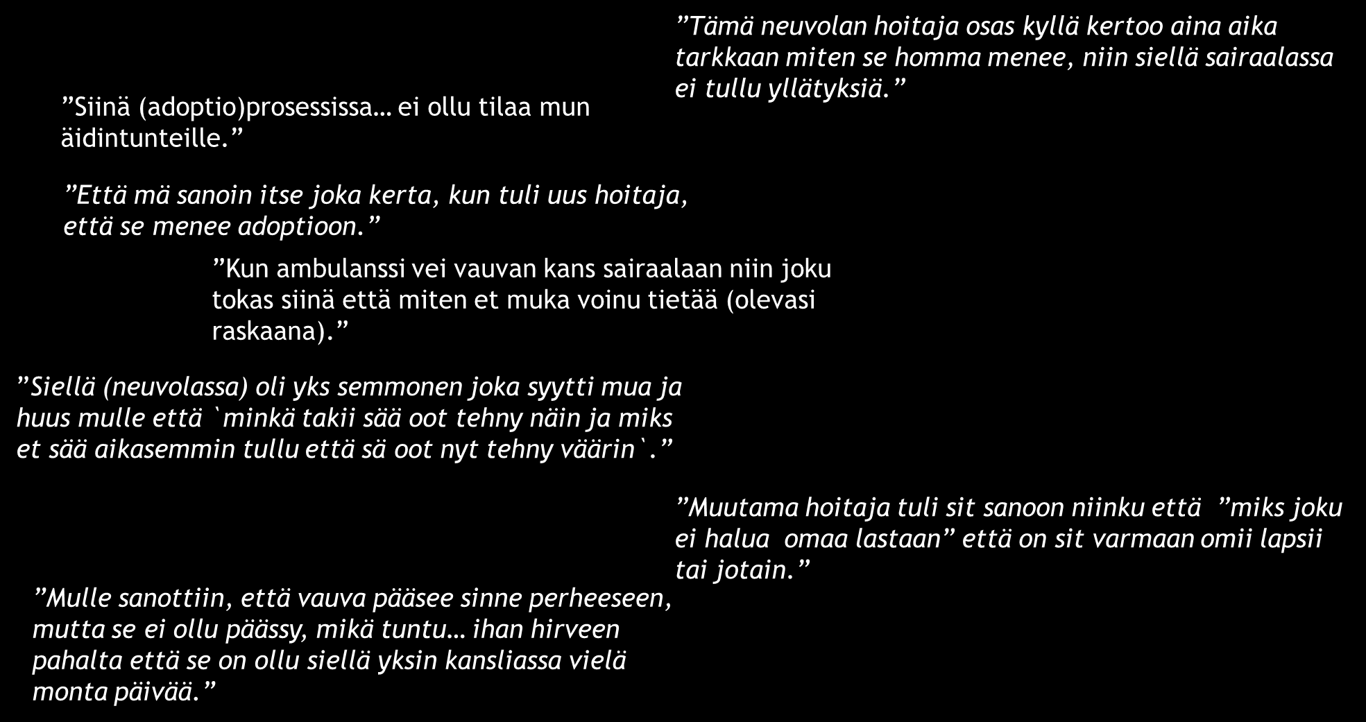 Neuvolassa hoidettiin se vauva-asia ja siihen kuuluvat, sokerit ja paineet ja semmosen psyykkisen hyvinvoinnin huomiointi oli nolla.