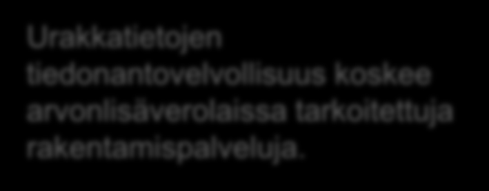 Tiedonantovelvollisuus urakkatiedoista Työn tilaaja 50.000 Verohallinto As. Oy tilaa työsuorituksen Kattoliike Katto Oy:ltä 10.000 50.