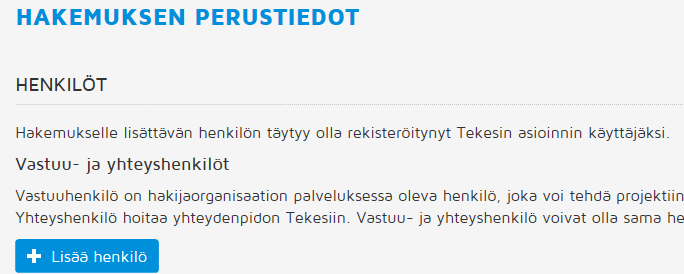 Hakemuksen perustiedot Hakemuksen voi täyttää yritys itse tai hanketta hallinnoiva taho.