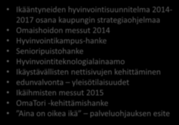 Eläkeläisneuvosto viedä viestiä Ikääntyneiden hyvinvointisuunnitelma 2014-2017 osana kaupungin strategiaohjelmaa Omaishoidon messut 2014 Hyvinvointikampus-hanke Senioripuistohanke