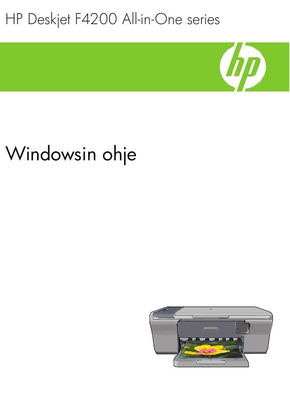 Yksityiskohtaiset käyttöohjeet ovat käyttäjänoppaassa Käyttöohje HP DESKJET F4200 ALL-IN-ONE Käyttöohjeet HP DESKJET F4200 ALL-IN-ONE Käyttäjän opas HP