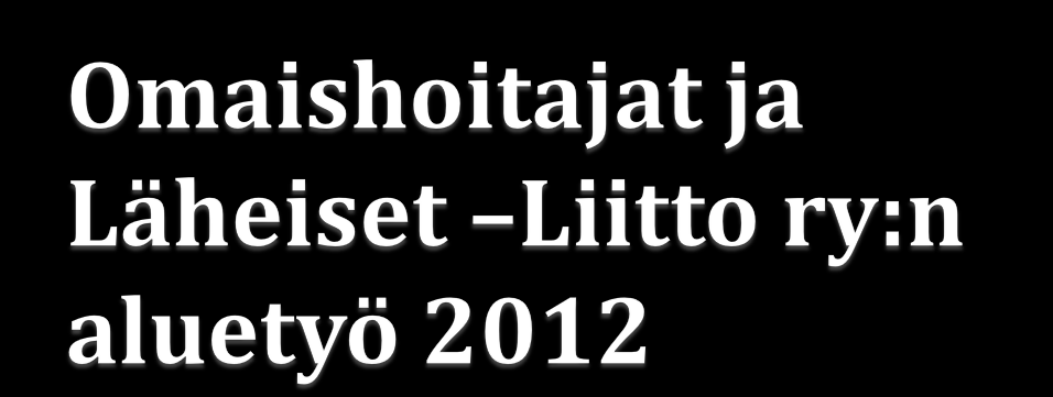 Keski-Pohjanmaa, Kainuu (Raahe) Itä-Suomi (Kuopio) Länsi-Suomi (Pori) Etelä-Suomi (Salo) Lisäksi Ilman hankerahoitusta toimiville