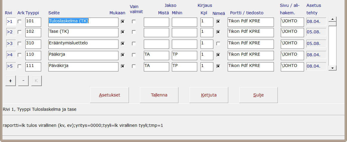 KETJUJONO KIRJANPITO/RESKONTRA Asetukset Määritellään missä muodossa ja millaisin rajauksin valittu toiminto