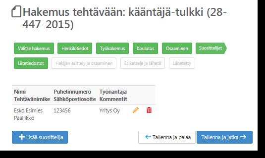 31.5.2016 15 Lisätyn suosittelijan tietoja voi muokata suosittelijan yhteystietorivillä näkyvästä kynä-symbolista. Suosittelijan tiedot voi poistaa roskakori-symbolista. 4.7.