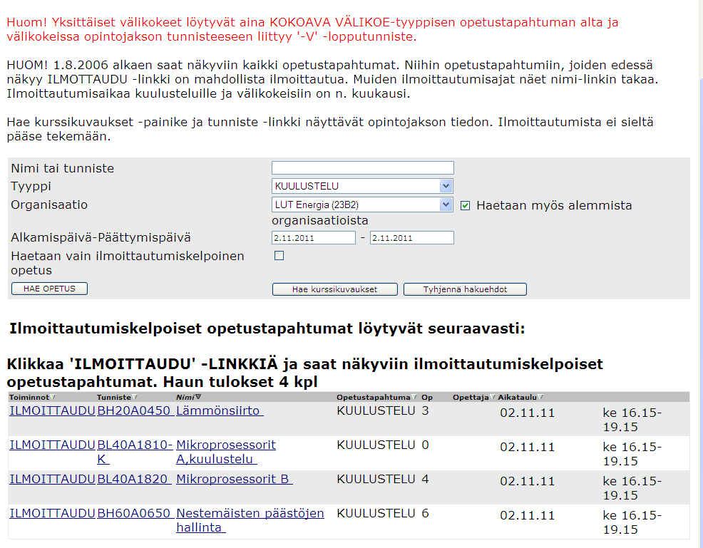 LUT 9 (18) TAI näiden edellä mainittujen kombinaatioilla Haetaan vain ilmoittautumiskelpoinen opetus: rasti päälle jos etsit vain sellaisia opetustapahtumia joihin voi ilmoittautua.