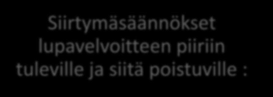 Luvanvaraisuus Toimintojen luvanvaraisuuteen pieniä muutoksia (Mikko kertoo) Siirtymäsäännökset lupavelvoitteen piiriin tuleville ja siitä poistuville