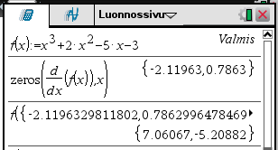 4 0.Lasketaan funktion f ( x )= x 3 +2 x 2 5 x 3 arvot funktion derivaatan nollakohdissa. Tallennetaan funktio ensin funktioksi f ( x ).