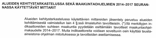 1. Muuttoliike ja väestö Lähtöarvo 2014 2015* 2016* 2017* Väkiluku v. 2013 224 556 223 983 223 381 222 887 222 431 Tavoite vähintään väestöennusteen mukainen Väestönmuutos v.