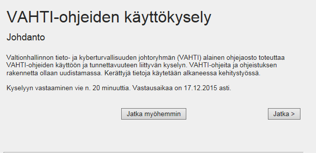 Johtoryhmän toiminta ja kehittäminen VAHTI-ohjeiden vaikuttavuuden ja laadun selvittäminen vielä on aikaa vastata kyselyyn!