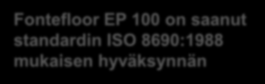 käytettävät maalit täytyy olla mahdollista dekontaminoida Fontefloor EP 100 on saanut standardin ISO 8690:1988 mukaisen hyväksynnän