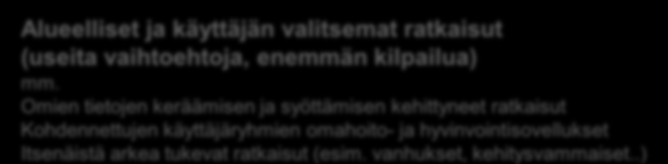 UNA & Apotti *Kansallinen yhteistyö valmisteilla Kela THL VM Avoimet rajapinnat ja integraatioratkaisut,kansallinen palveluväylä Asiakas- ja potilastietojärjestelmät Itsehallinto alueet Itsehallinto