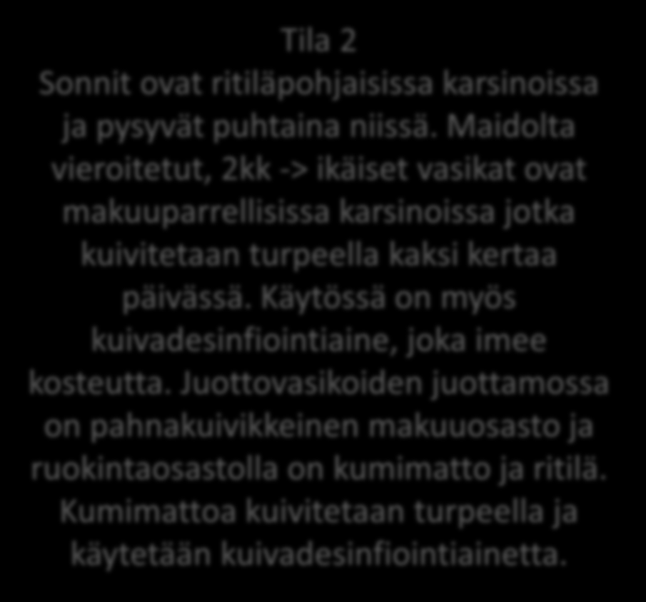 ELÄINTEN OLOSUHTEET Eläinten puhtaus/kuivuus esimerkkitiloilla Tila 1 Lehmien kuivitukseen kiinnitetään erityistä huomiota.