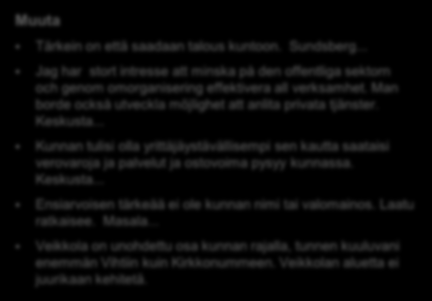 Kunta asuinpaikkana - kommentit Palvelut ja kasvu pitää kehittyä sopusuhtaisesti (17) Pelkkä väestön kasvu ei riitä, pitää olla myös yritystoimintaa. Vols.