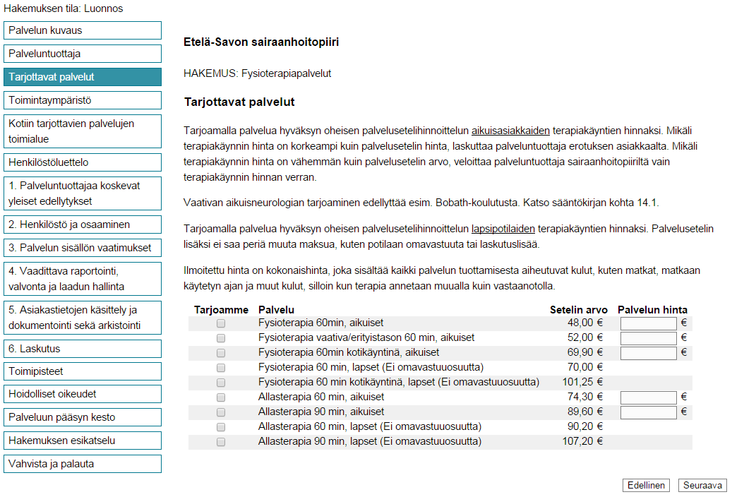 5 Kuva 4 Uusi hakemus luonnostilassa Vasemmassa reunassa näkyvät hakemuksen eri osiot.