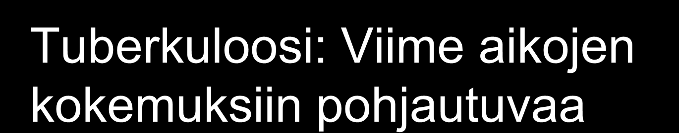 Tuberkuloosi: Viime aikojen kokemuksiin pohjautuvaa Biologisten altistusten ilmoitusmenettely listat altistuneista työterveyshuoltoon HUS:ssa HUSriskit ohjelmisto: biologinen altistus,