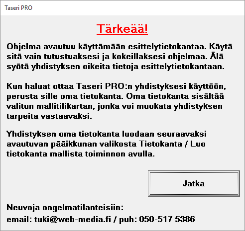 Kielivalinnan jälkeen tulee tärkeä ilmoitus. Ohjelma avautuu käyttämään esittelytietokantaa, johon ei pidä tallentaa yhdistyksen omia tietoja.