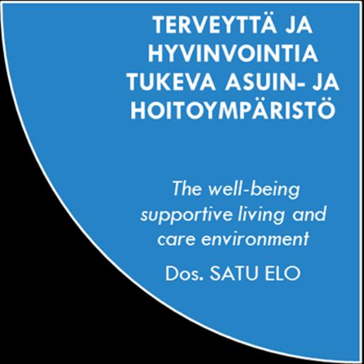 Tavoitteena on tuottaa tietoa, joka lisää ymmärrystä fyysisen, sosiaalisen ja symbolisen ympäristön merkityksestä hoitotyön kentällä. Lisätietoa: satu.elo (at) oulu.