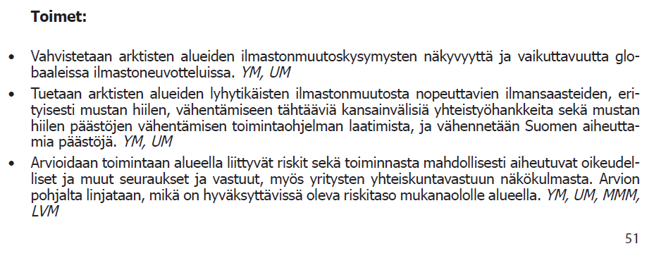 Musta hiili Suomessa Suomi on jäsenenä CCAC:ssa ja Global Alliance for Clean Cookstoves prosessissa Suomi osallistuu Arktisen neuvoston ja CLRTAP:in asiaa koskeviin ryhmiin ja prosesseihin Korkean