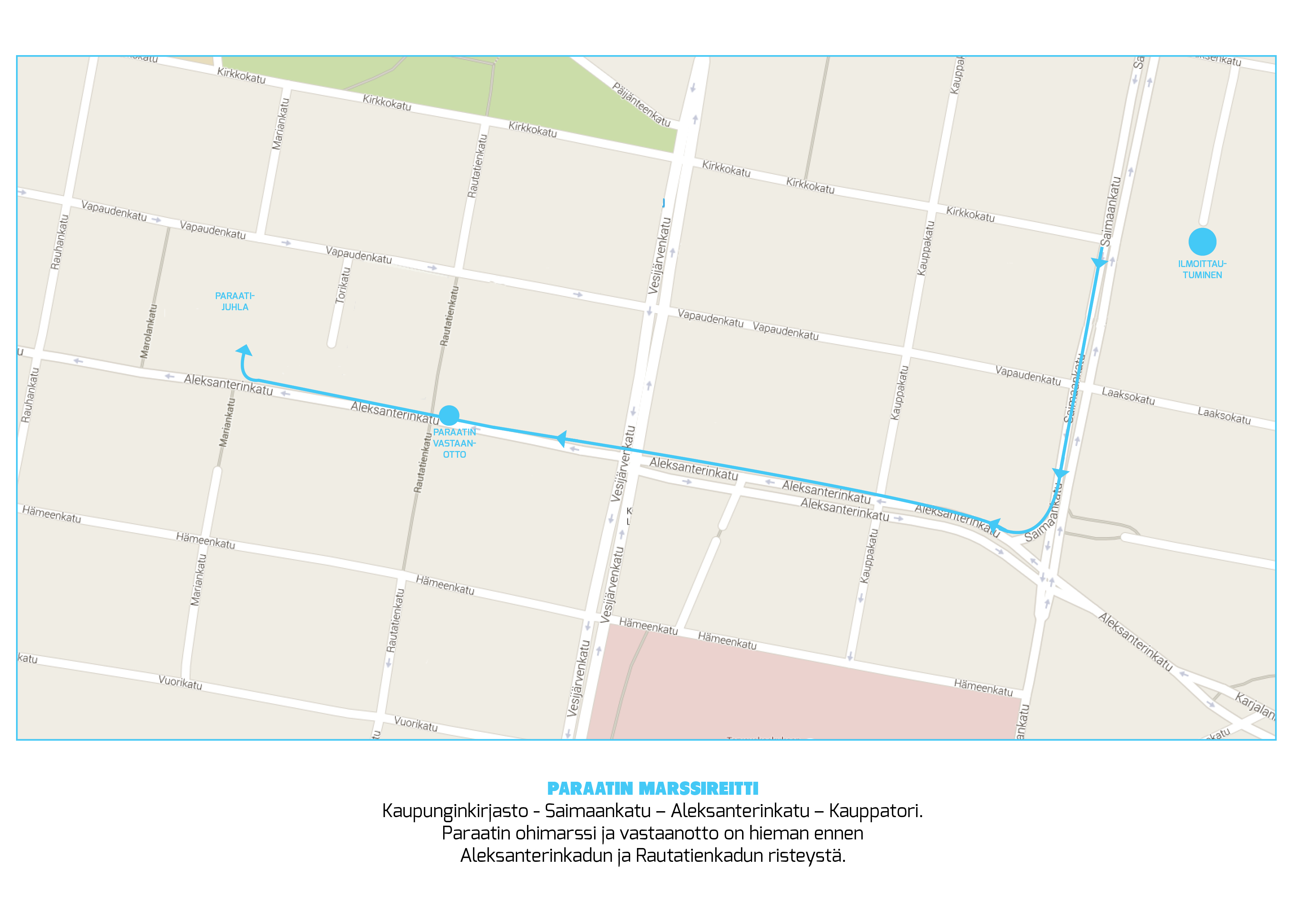 Marssireitti ja marssiminen Paraatin marssireitti: Kaupunginkirjasto Saimaankatu Aleksanterinkatu Lahden kauppatori. Reitin pituus on noin 1 km. Marssireitti kulkee sekä kadulla, että jalkakäytävällä.