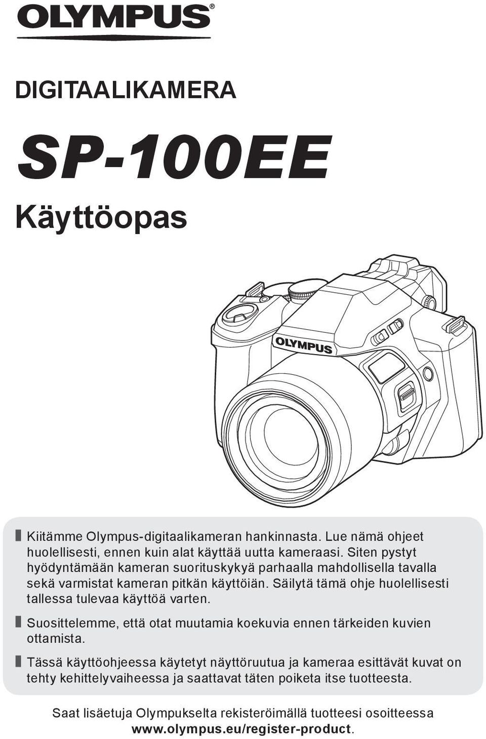 Säilytä tämä ohje huolellisesti tallessa tulevaa käyttöä varten. Suosittelemme, että otat muutamia koekuvia ennen tärkeiden kuvien ottamista.