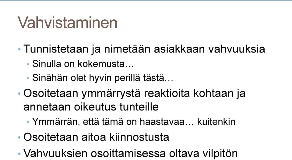 kohtaan ja annetaan oikeutus tunteille Ymmärrän, että tämä on haastavaa