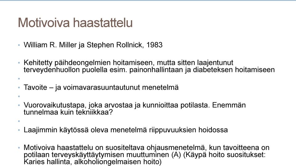 painonhallintaan ja diabeteksen hoitamiseen Tavoite ja voimavarasuuntautunut menetelmä Vuorovaikutustapa, joka arvostaa ja kunnioittaa potilasta.